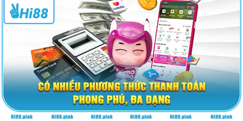 Có nhiều phương thức thanh toán phong phú, đa dạng