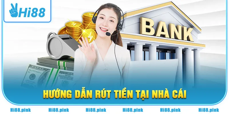 Hướng dẫn rút tiền tại nhà cái